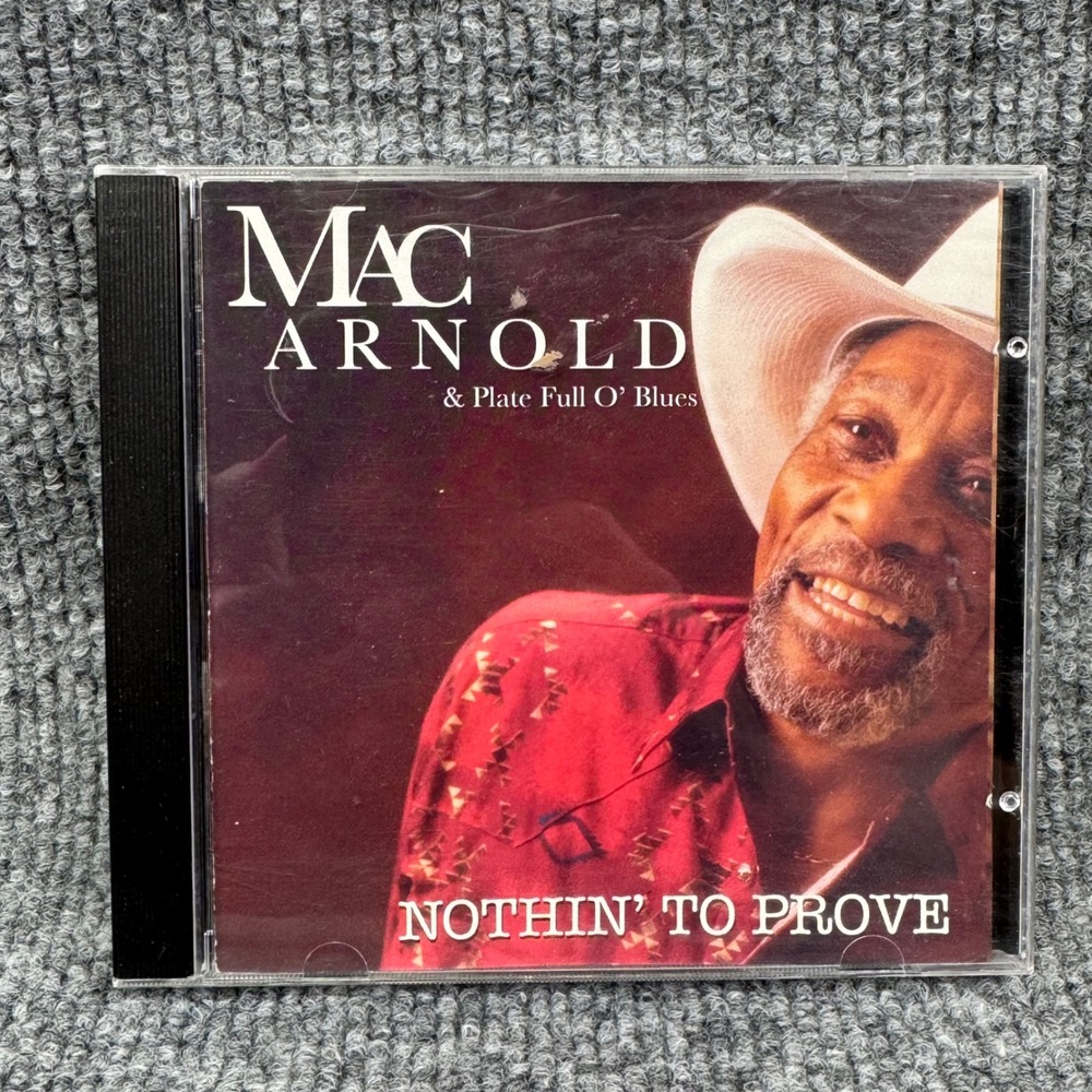 Mac Arnold & Plate Full O' Blues Nothin' To Prove CD Chicago Blues 2005 MA 31605